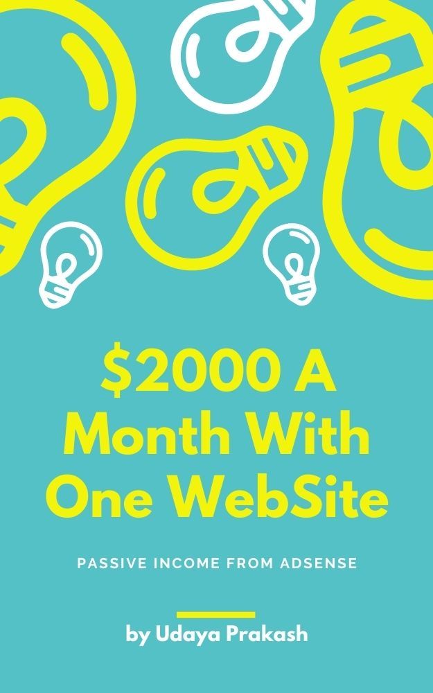 Make 2500month In Passive Income From Adsense On Just One Website Spending Only 30 Mins Per Day Udaya Prakash