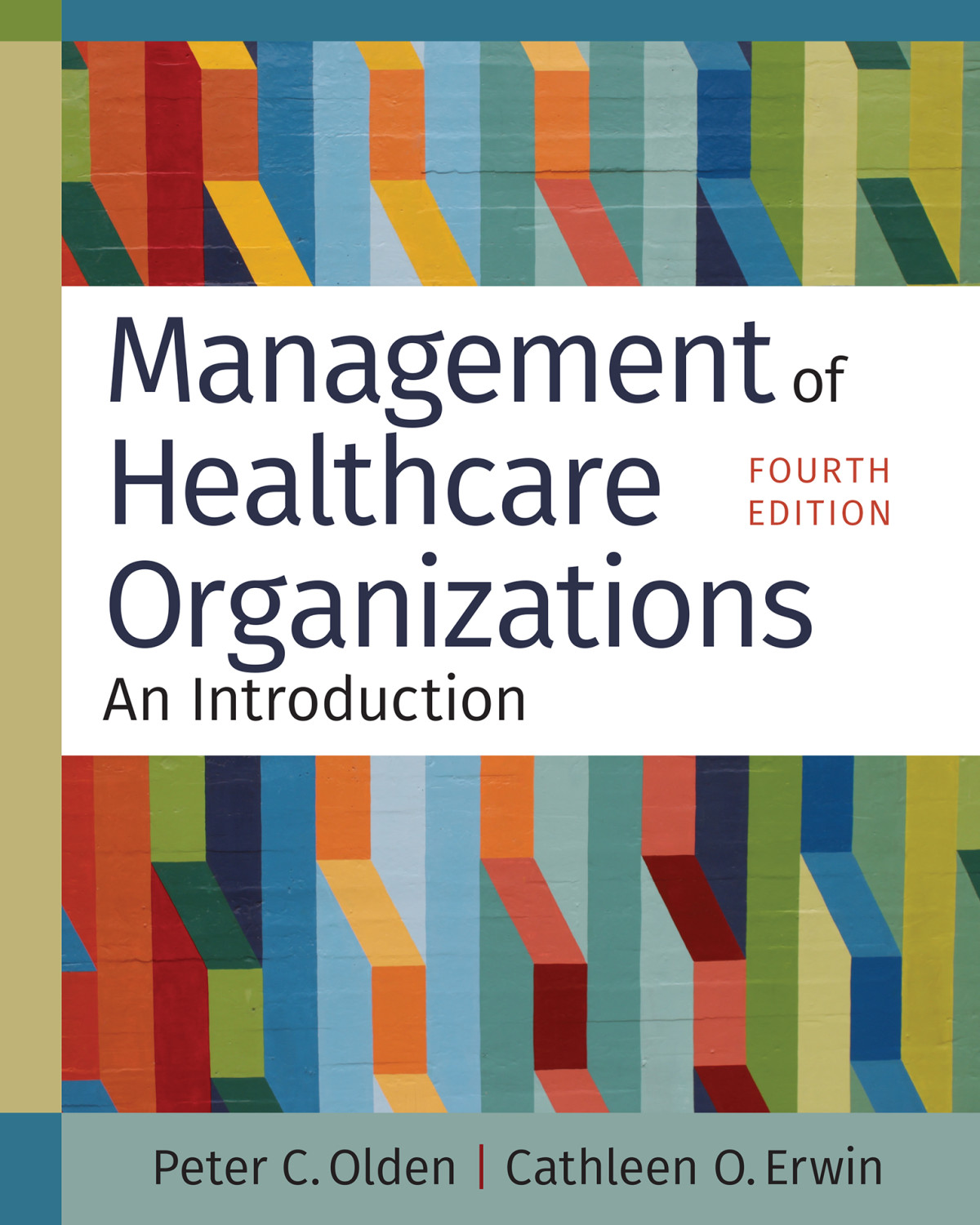 Management Of Healthcare Organizations An Introduction Fourth Edition Peter C Oldencathleen O Erwin