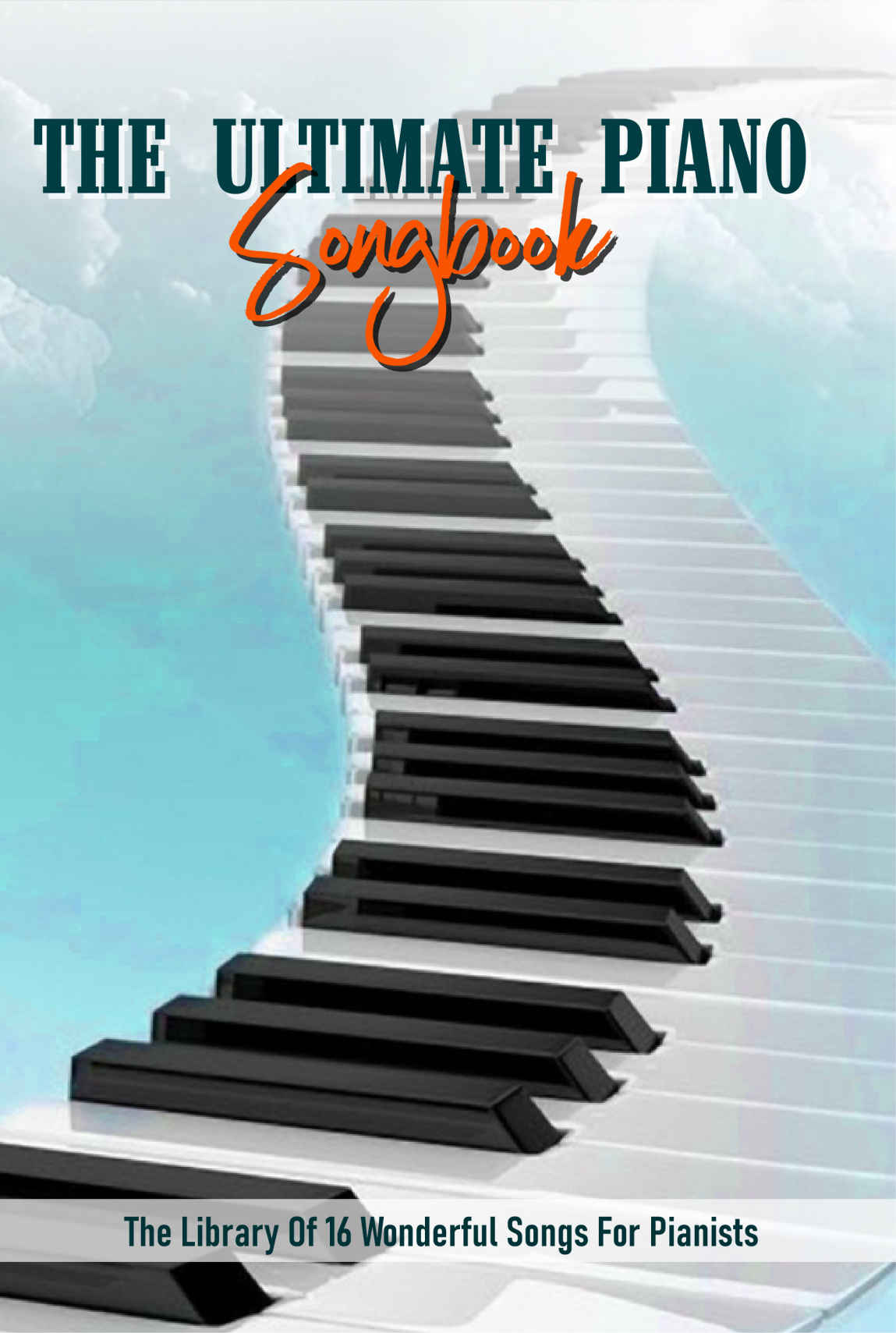 The Ultimate Piano Songbook The Library Of 16 Wonderful Songs For Pianists Piano Pop Songs 1st Edition Tiffany Galanis