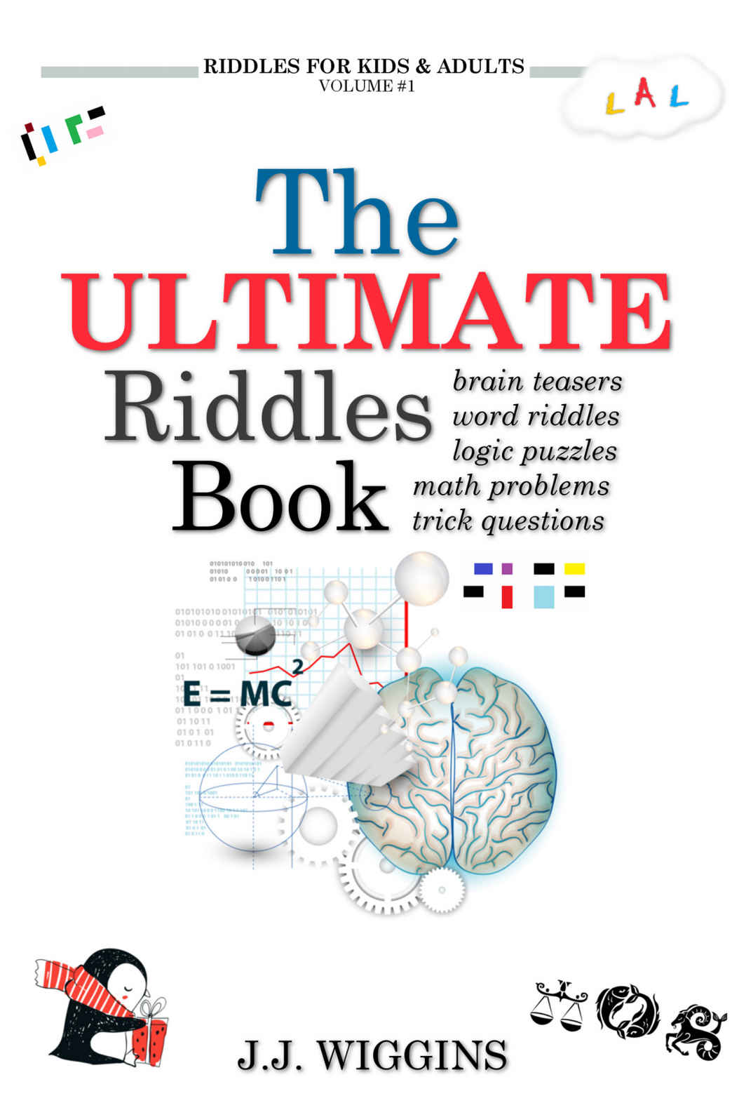 The Ultimate Riddles Book Word Riddles Brain Teasers Logic Puzzles Math Problems Trick Questions And More Riddles For Kids And Adults Book 1 J J Wiggins