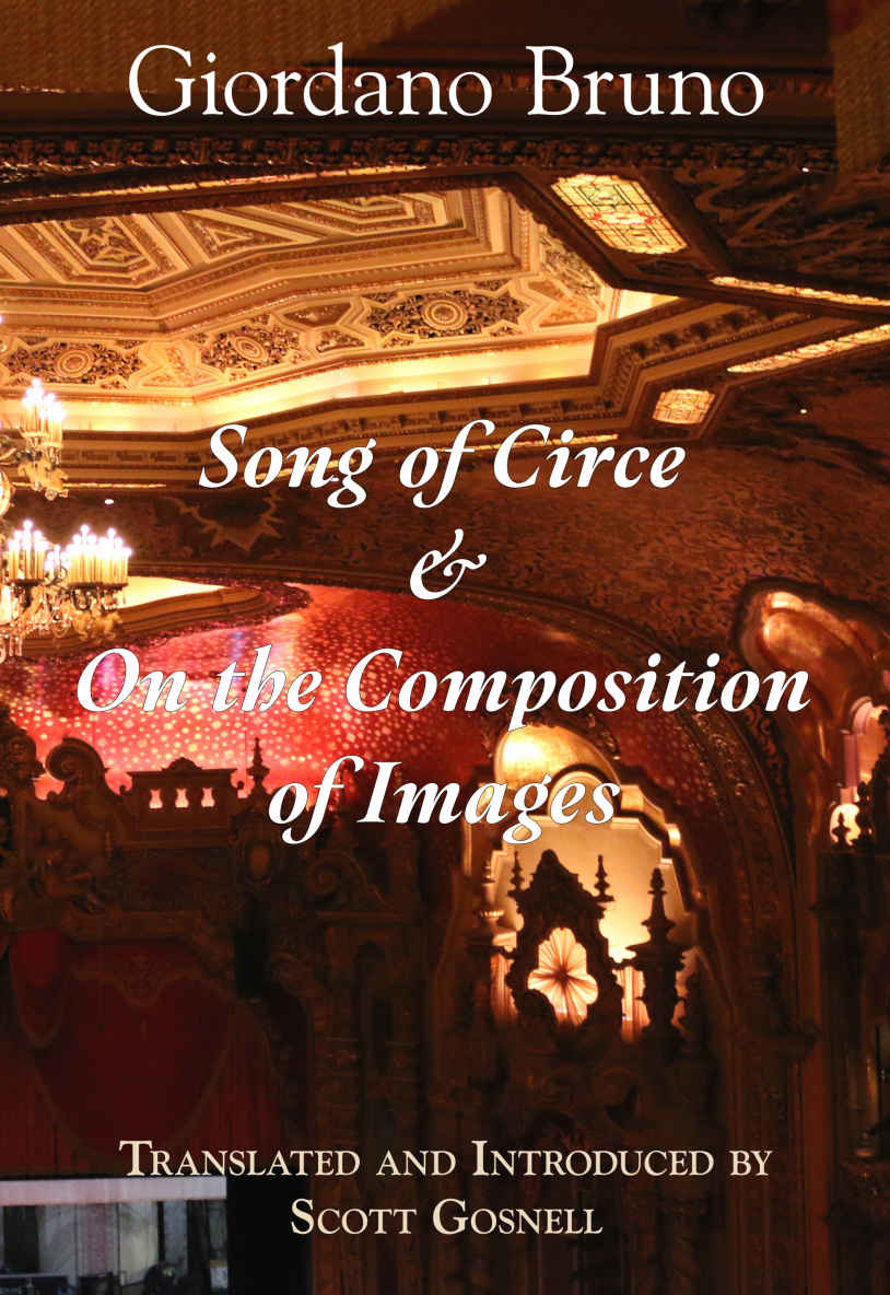 Song Of Circe On The Composition Of Images Two Books Of The Art Of Memory Collected Works Of Giordano Bruno Book 7 Giordano Bruno Scott Gosnell