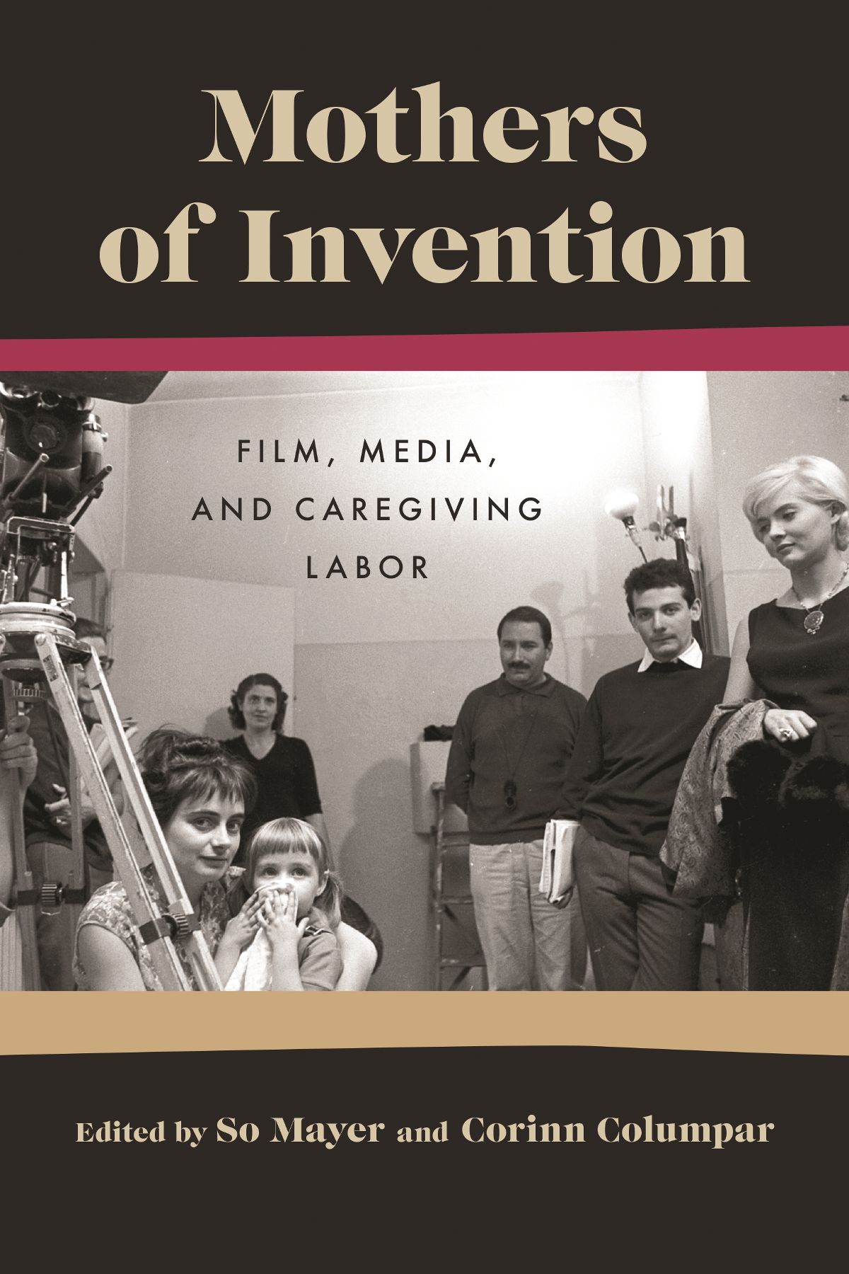Mothers Of Invention Film Media And Caregiving Labor Mayer