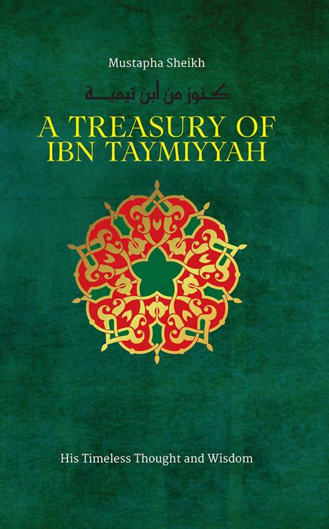 A Treasury Of Ibn Taymiyyah Treasury In Islamic Thought And Civilization Mustapha Sheikh