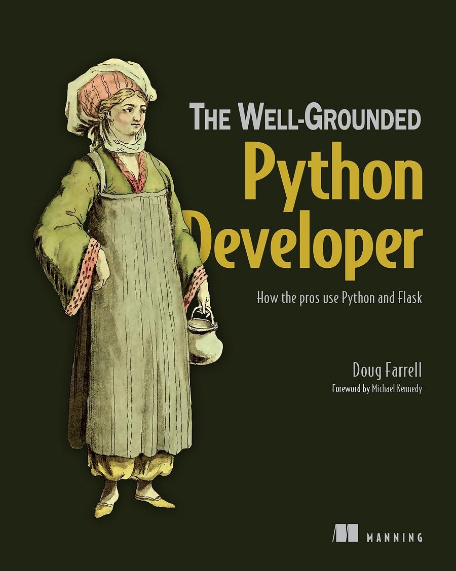 The Wellgrounded Python Developer How The Pros Use Python And Flask Doug Farrell