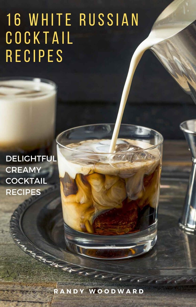 White Russian Recipe 16 Delightful Creamy Cocktail Variations Randy Woodward