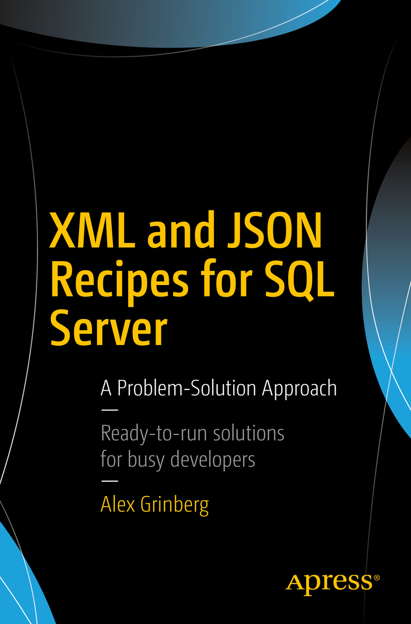 Xml And Json Recipes For Sql Server Alex Grinberg