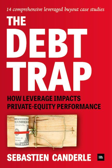 The Debt Trap How Leverage Impacts Privateequity Performance Sebastien Canderle