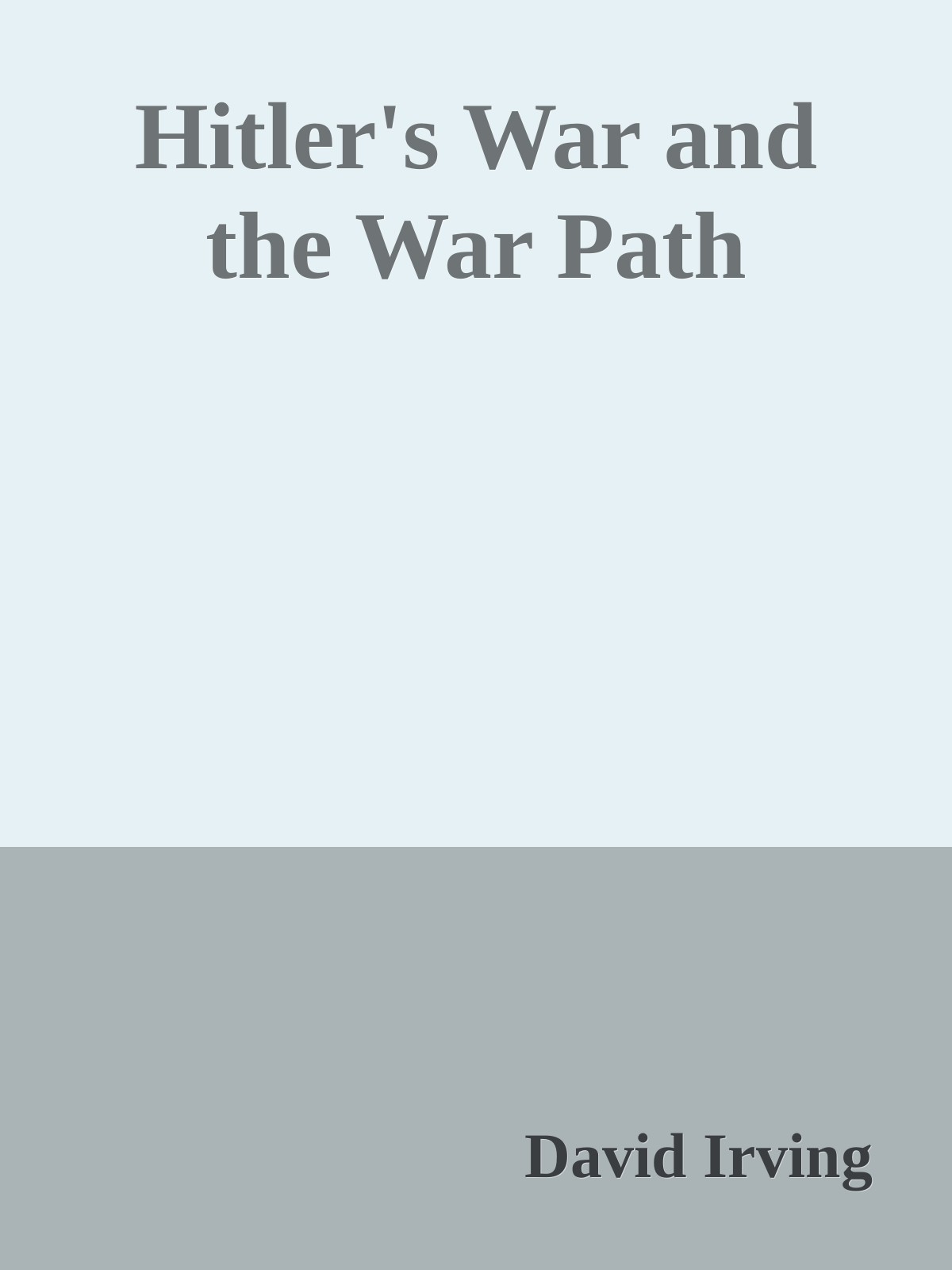 Hitlers War And The War Path David Irving