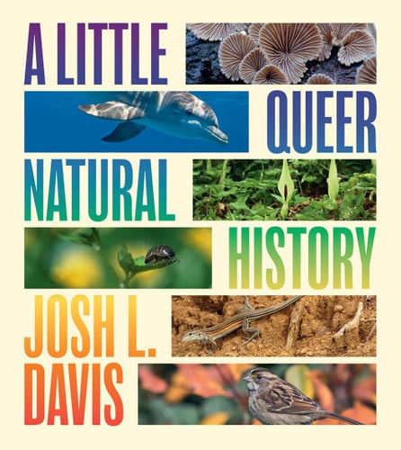 A Little Queer Natural History 3rd Edition Josh L Davis