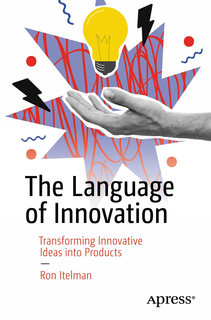 The Language Of Innovation Transforming Ideas Into Awesome Products Itelman Ron
