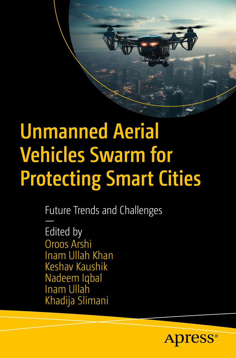 Unmanned Aerial Vehicles Swarm For Protecting Smart Cities Future Trends And Challenges Oroos Arshi Inam Ullah Khan Keshav Kaushik Nadeem Iqbal Inam Ullah Khadija Slimani