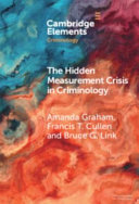 The Hidden Measurement Crisis In Criminology Amanda Graham Francis T Cullen