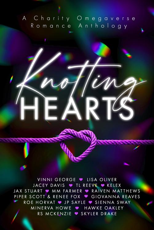 Knotting Hearts A Charity Omegaverse Romance Anthology Kelex Piper Scott Jax Stuart Roe Horvat Sienna Sway Zelda Knight Vinni George Mm Farmer Rs Mckenzie Raiven Matthews Giovanna Reaves Hawke Oakley Jacey Davis Jp Sayle Lisa Oliver Minerva Howe Renee Fox Tl Reeve