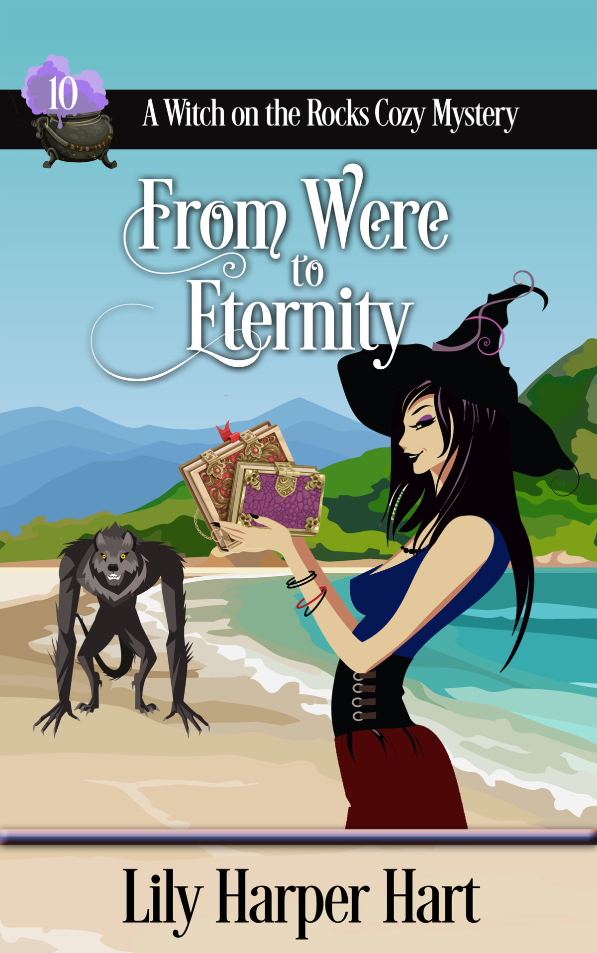 From Were To Eternity A Witch On The Rocks Cozy Mystery Book 10 Lily Harper Hart