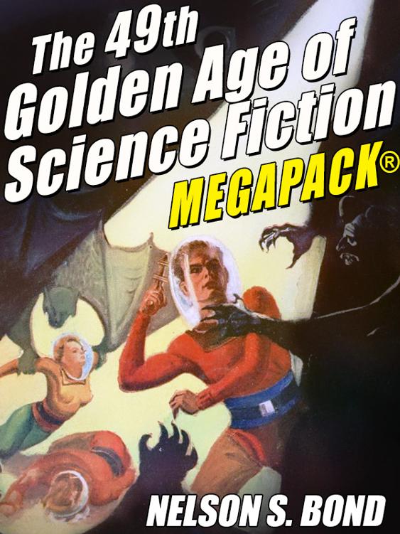 The Golden Age Of Sf 49 Megapack Nelson S Bond Nelson S Bond