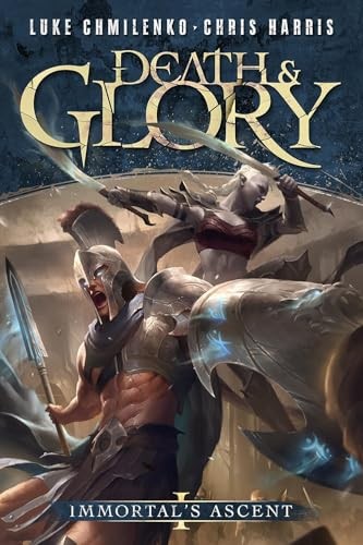 Immortals Ascent 1 Death And Glory Luke Chmilenko Chris Harris