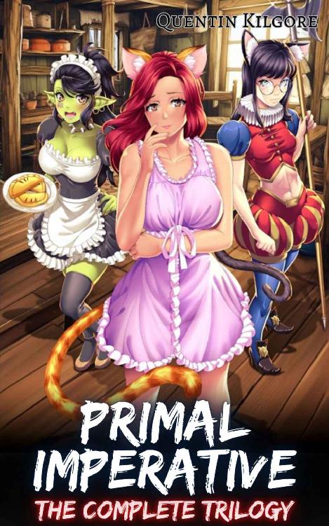 Primal Imperative The Complete Trilogy A Monster Girl Mens Fantasy Quentin Kilgore