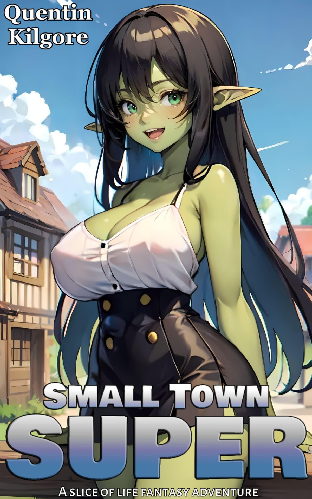 Small Town Super 1 A Slice Of Life Fantasy Adventure Quentin Kilgore