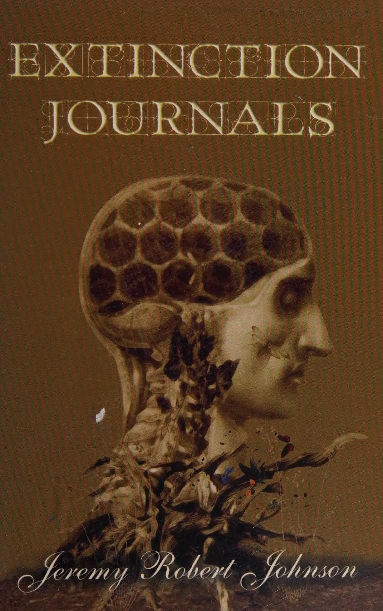 Extinction Journals 1st Edition Jeremy Robert Johnson