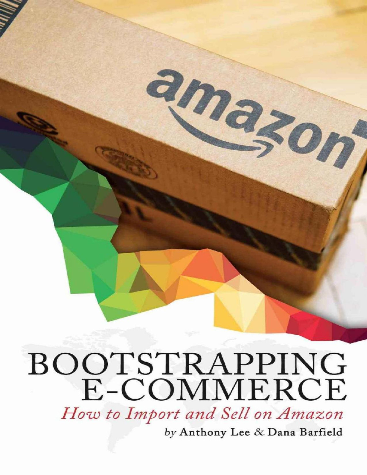 Bootstrapping Ecommerce How To Import And Sell On Amazon Anthony Lee Dana Barfield
