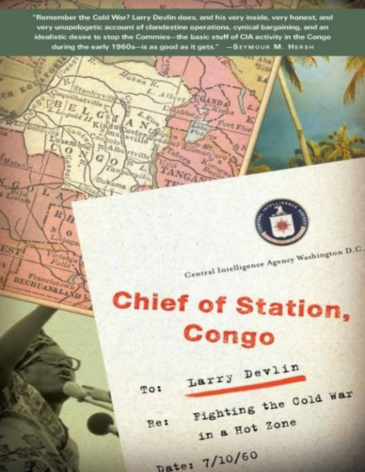 Chief Of Station Congo Fighting The Cold War In A Hot Zone Lawrence Devlin