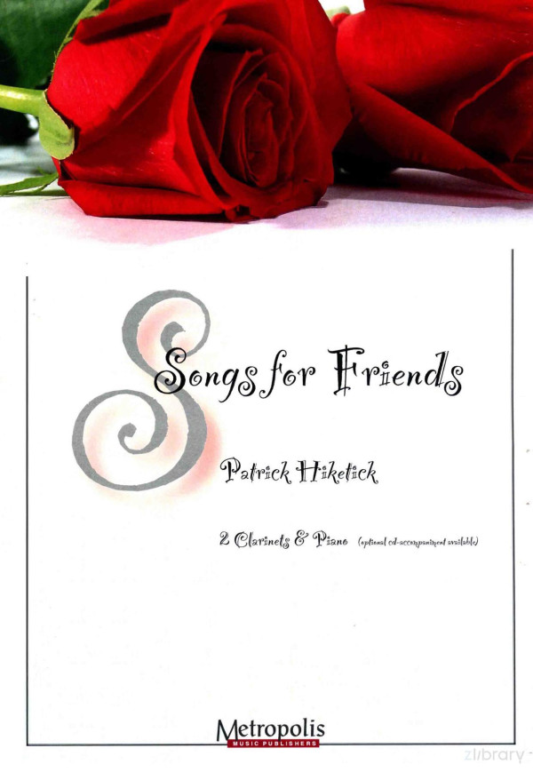 Songs For Friends 2 Clarinets Piano 2010th Edition Patrick Hiketick