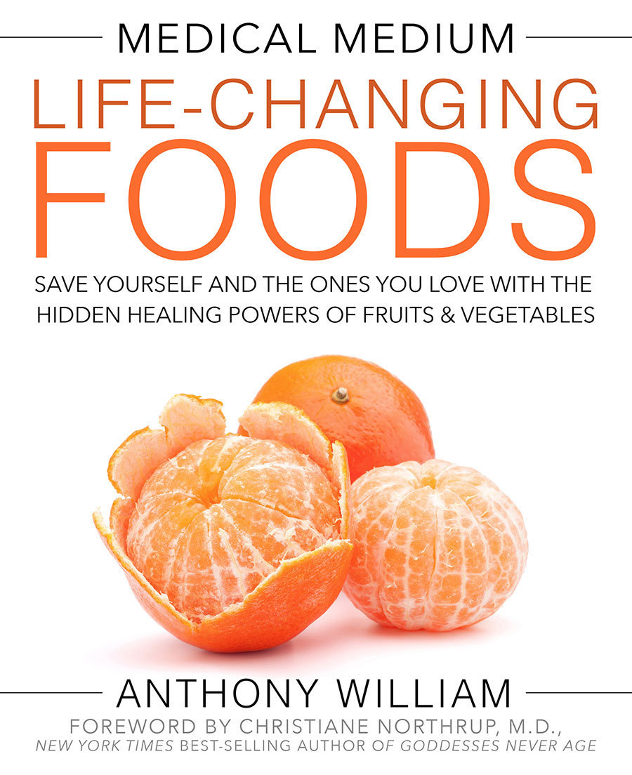 Medical Medium Lifechanging Foods Save Yourself And The Ones You Love With The Hidden Healing Powers Of Fruits Vegetables Anthony William