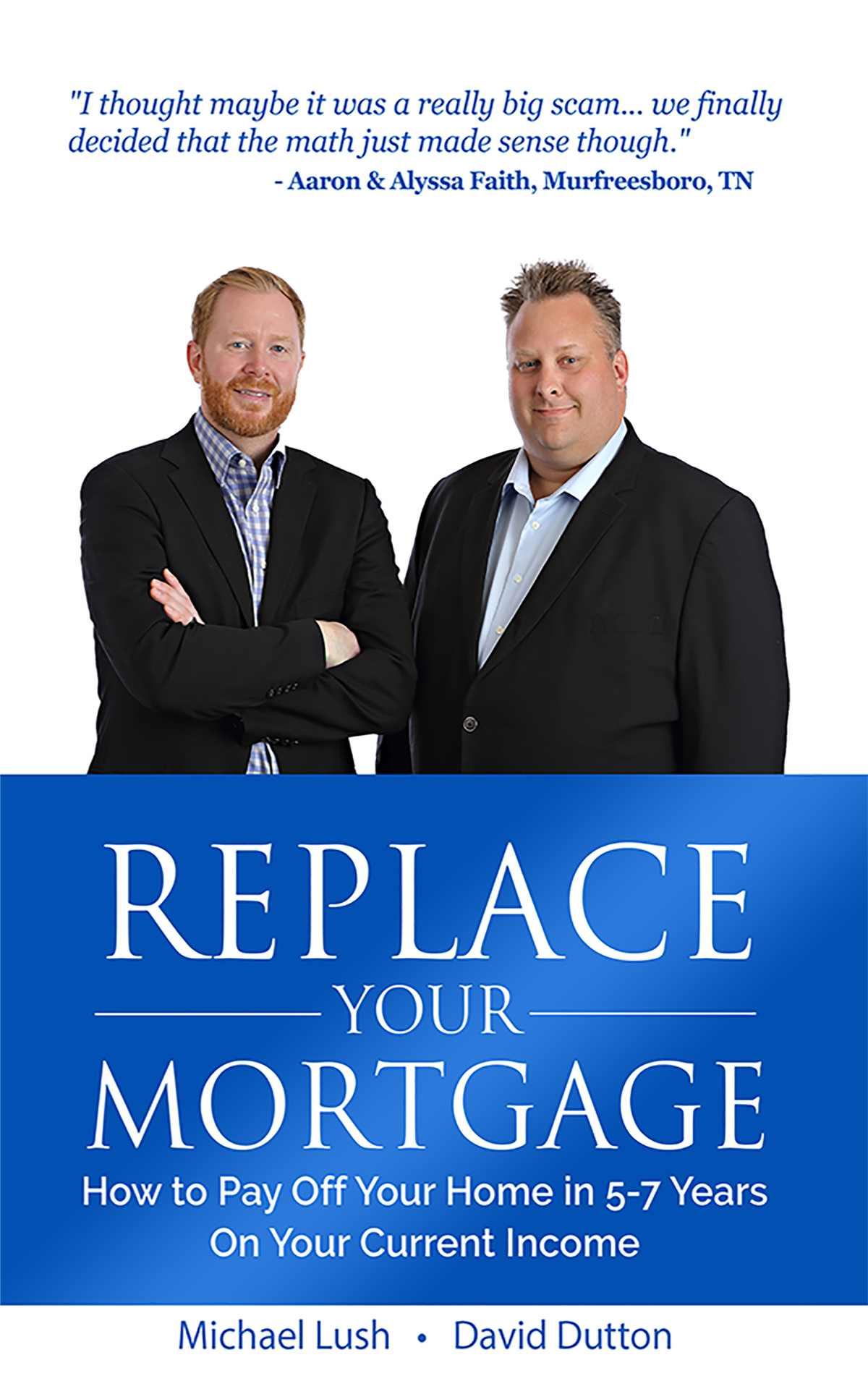 Replace Your Mortgage How To Pay Off Your Home In 57 Years On Your Current Income Michael Lush