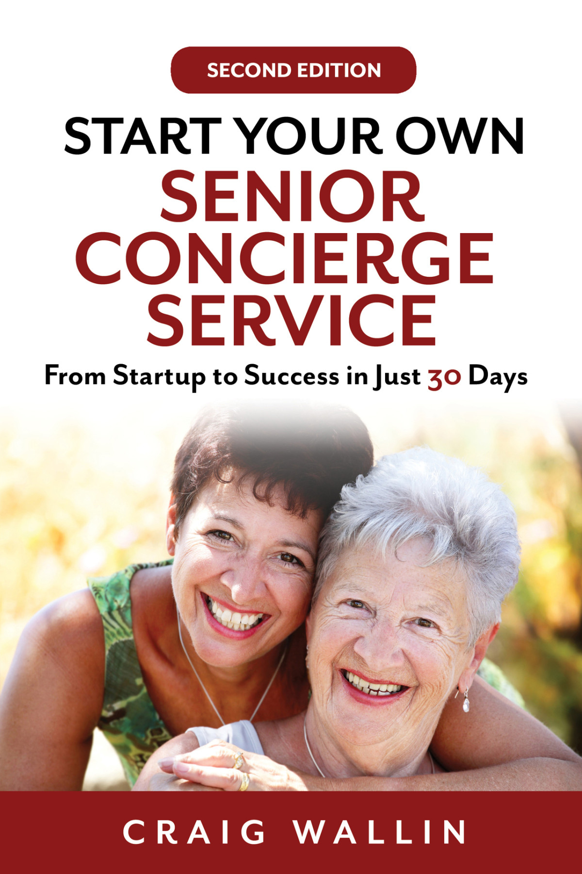 Start Your Own Senior Concierge Service From Startup To Success In Just 30 Days Senior Service Business Guides Craig Wallin
