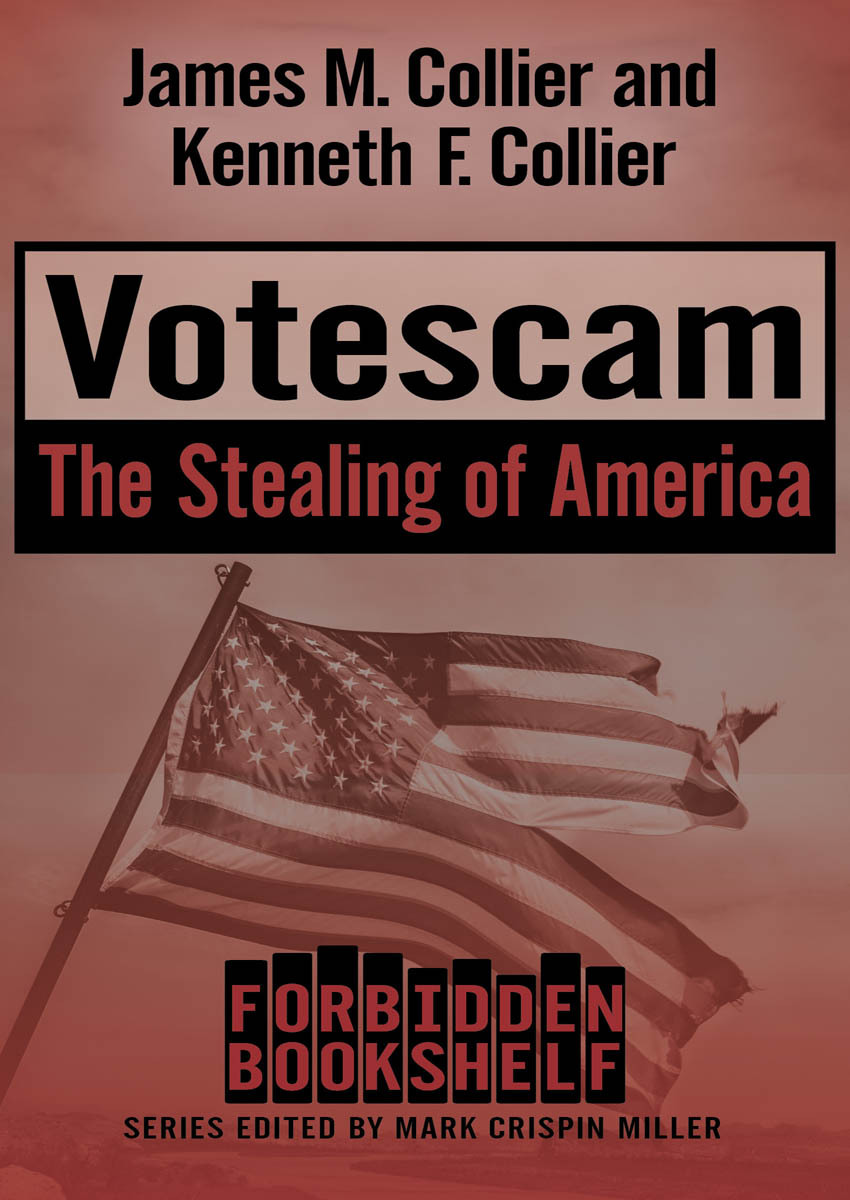 Votescam The Stealing Of America Forbidden Bookshelf Book 15 James M Collier Kenneth F Collier