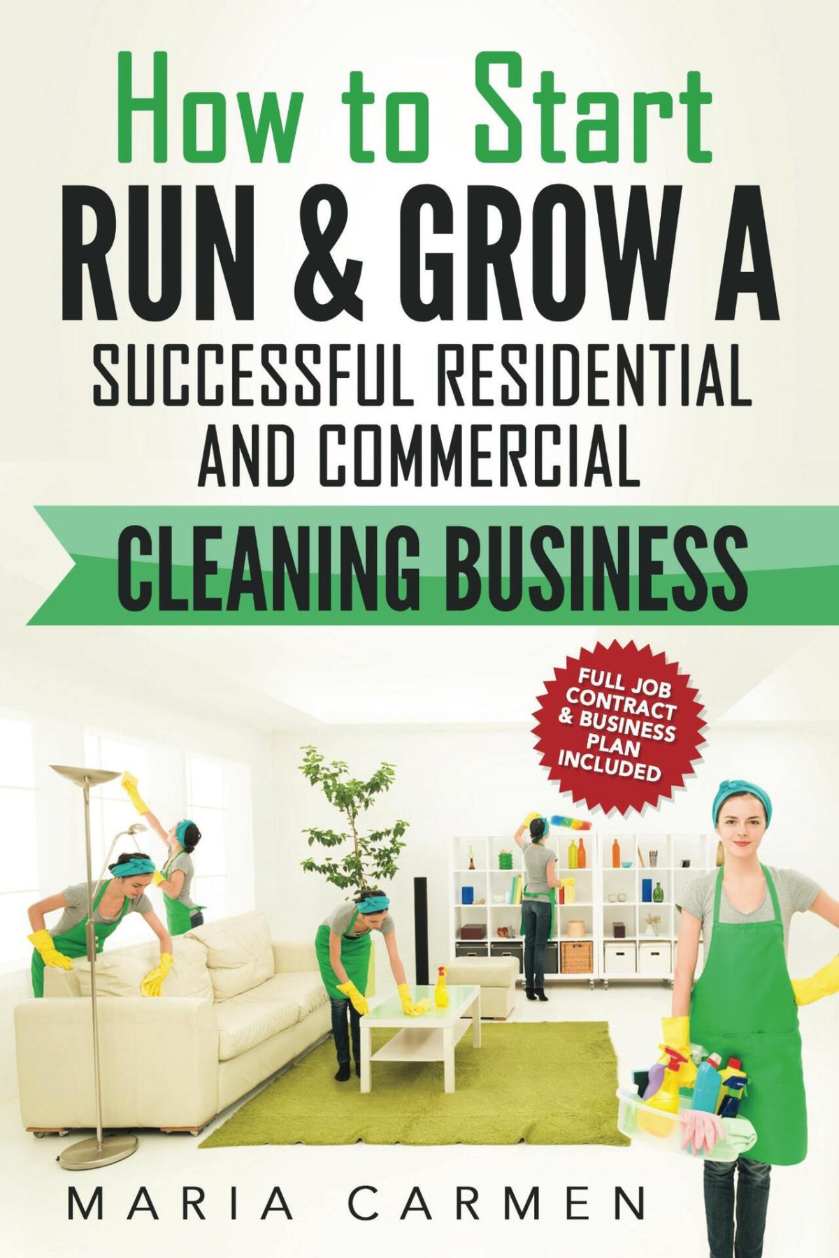 How To Start Run And Grow A Successful Residential Commercial Cleaning Business Maria Carmen
