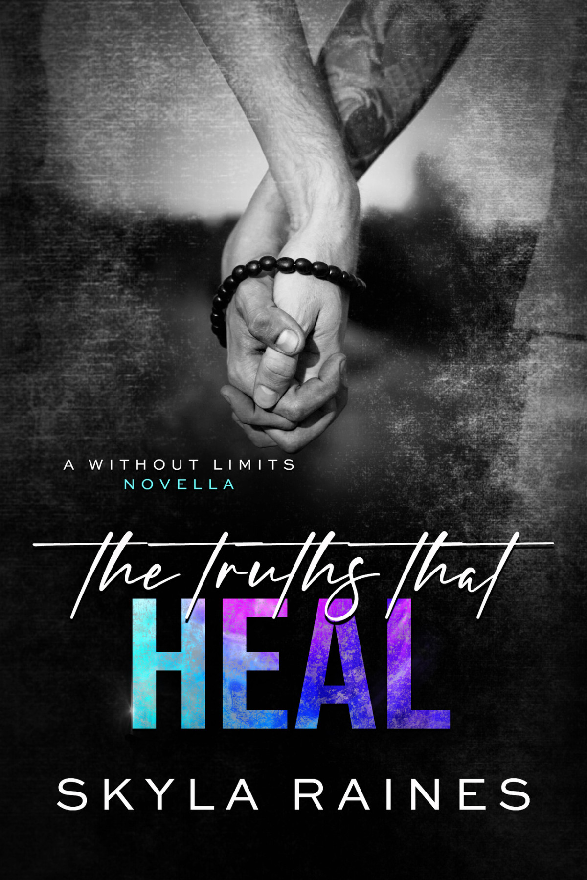 The Truths That Heal A Without Limits Novella Raines Skyla