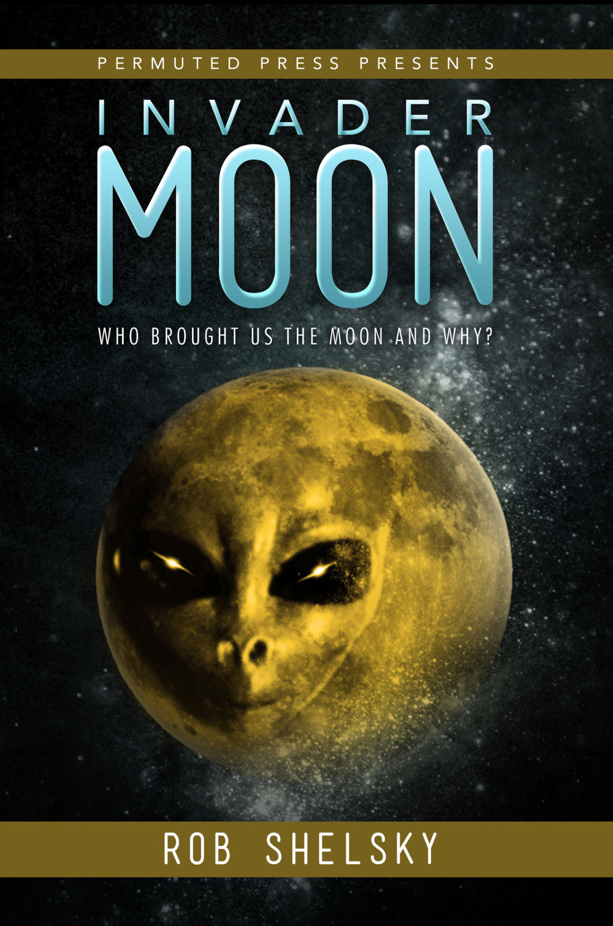 Invader Moon Who Brought Us The Moon And Why 7th Edition Rob Shelsky