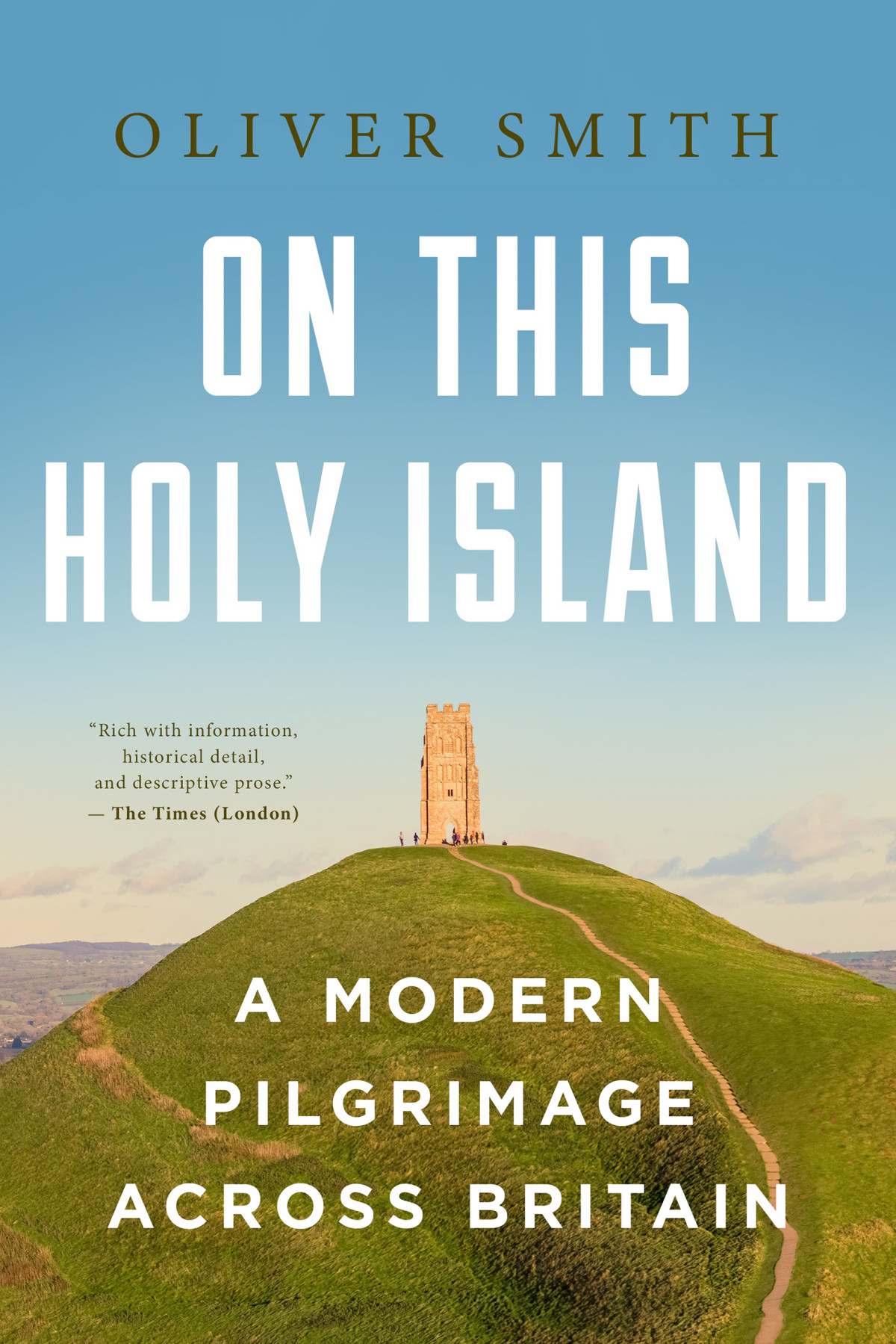 On This Holy Island A Modern Pilgrimage Across Britain Oliver Smith