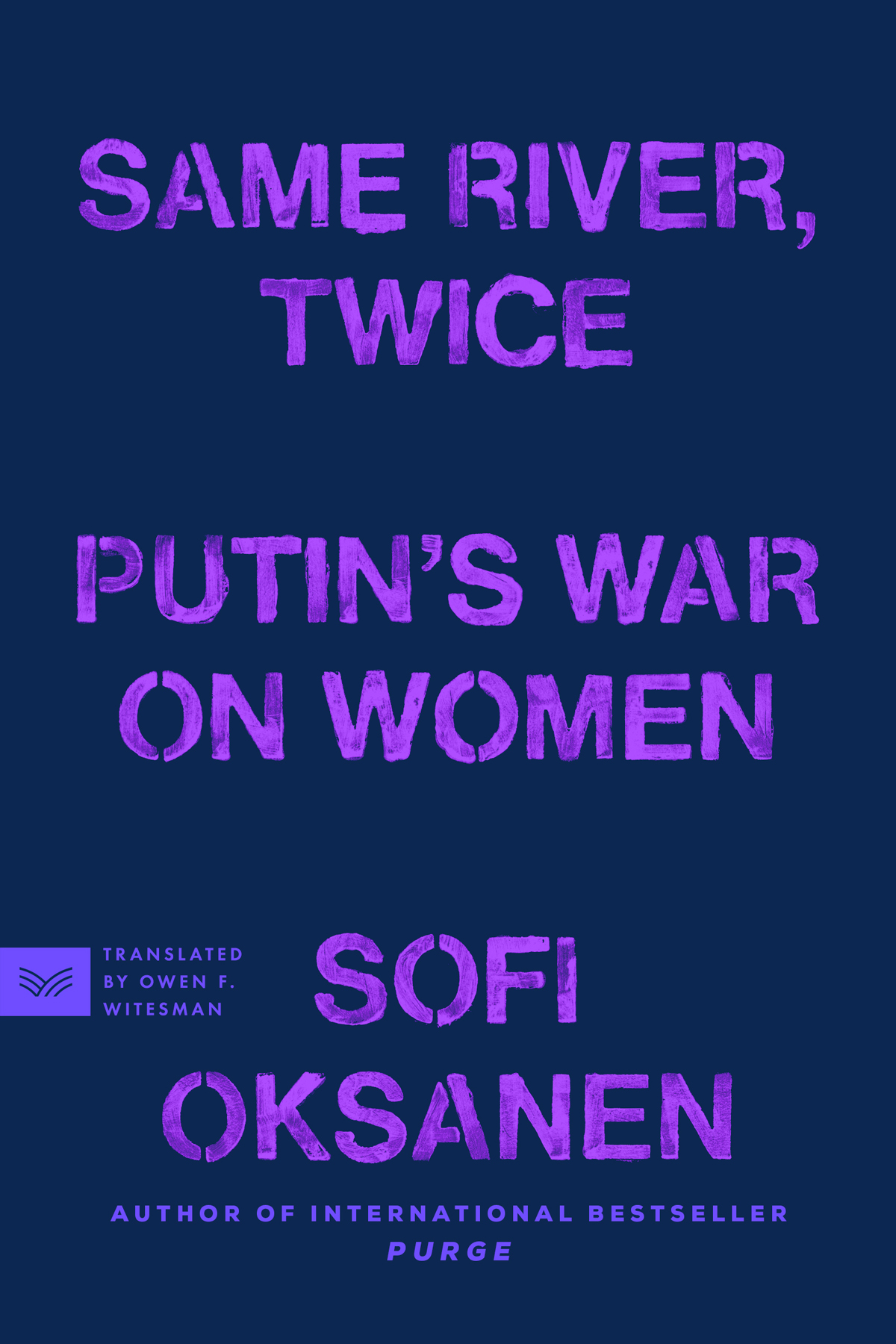 Same River Twice Putins War On Women Sofi Oksanen