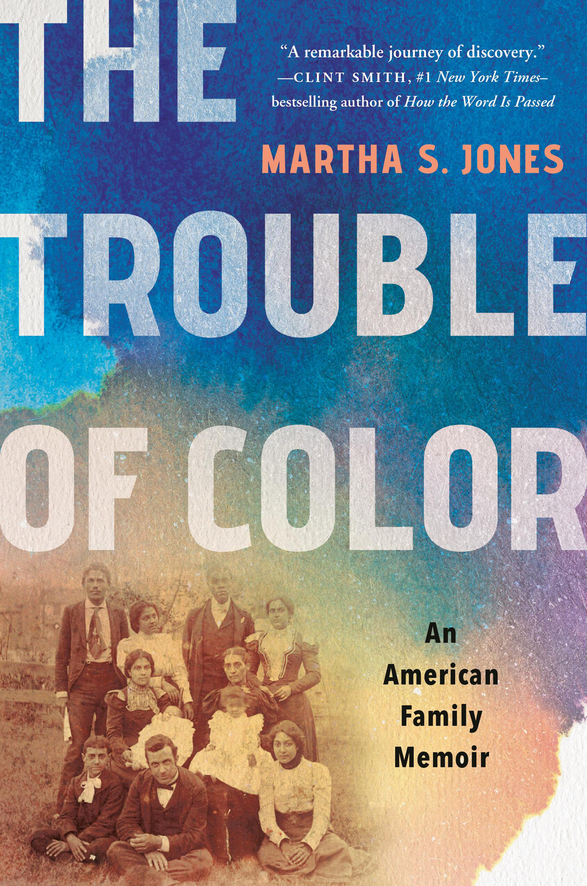 The Trouble Of Color An American Family Memoir Martha S Jones