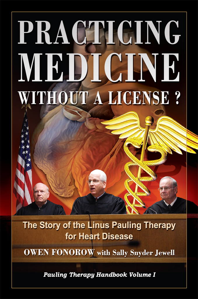 Practicing Medicine Without A License The Story Of The Linus Pauling Therapy For Heart Disease Second Edition Pauling Therapy Handbook 2nd Edition Mr Owen R Fonorow