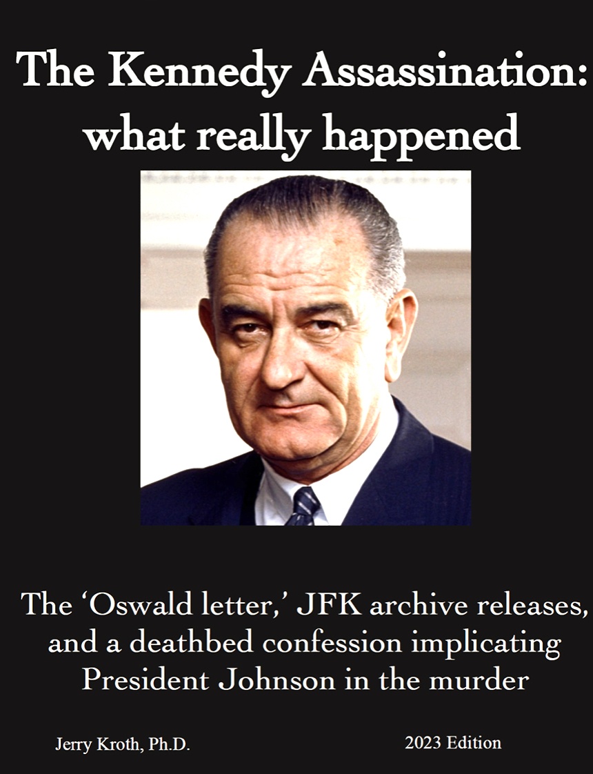 The Kennedy Assassination What Really Happened The Oswald Letter Jfk Archive Releases And A Deathbed Confession Implicating President Johnson In The Murder Jerome A Kroth