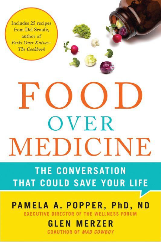 Food Over Medicine The Conversation That Could Save Your Life Pamela A Popper Glen Merzer