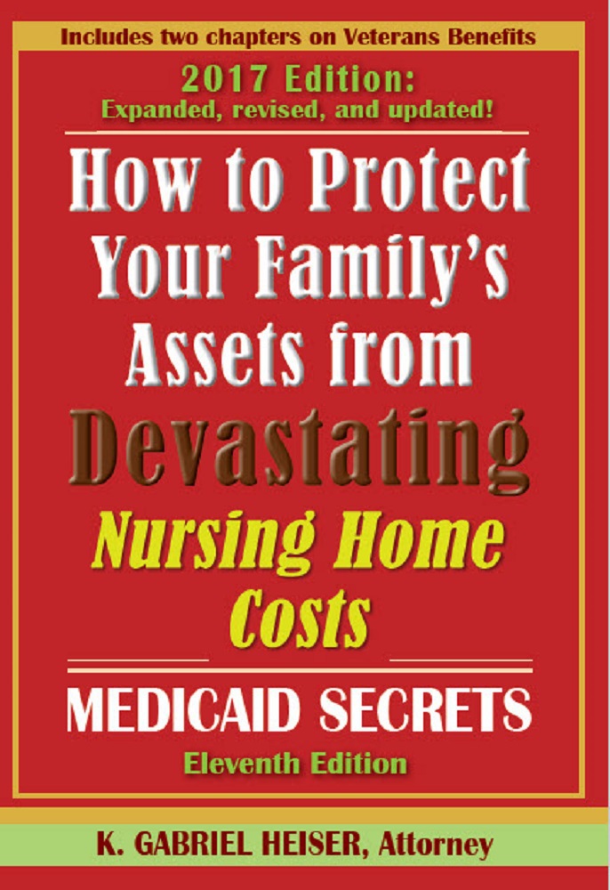 How To Protect Your Familys Assets From Devastating Nursing Home Costs Medicaid Secrets 11th Ed K Gabriel Heiser