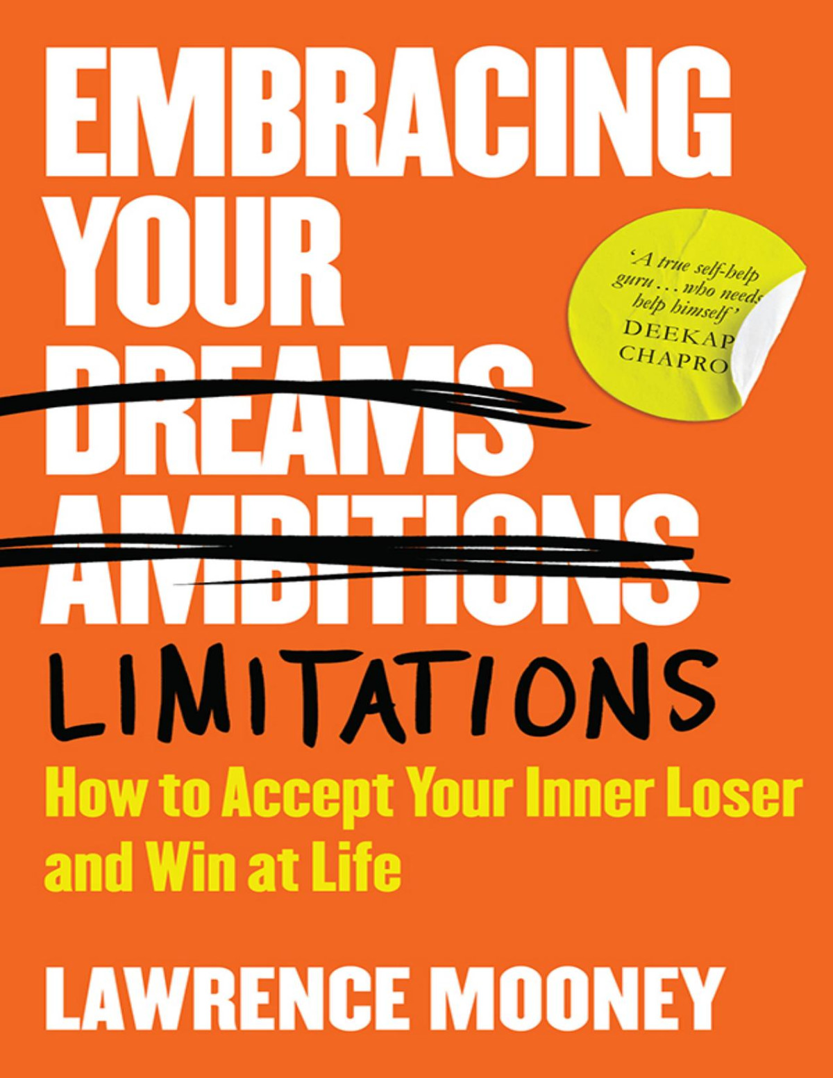 Lawrence Mooney Embracing Your Limitations How To Accept Your Inner Loser And Win At Life Lawrence Mooney