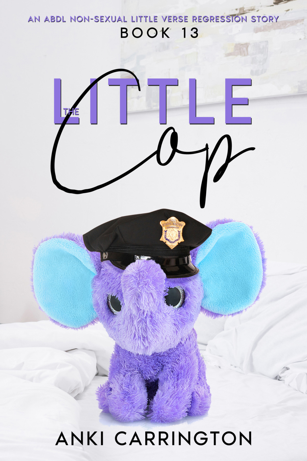 The Little Cop An Abdl Nonsexual Little Verse Regression Story Book 13 Anki Carrington