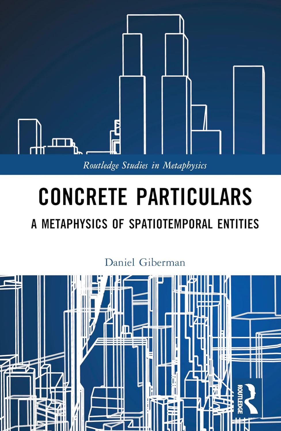 Concrete Particulars A Metaphysics Of Spatiotemporal Entities 1st Edition Daniel Giberman