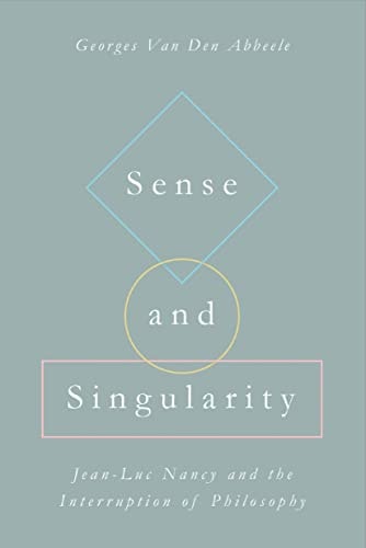 Sense And Singularity Jeanluc Nancy And The Interruption Of Philosophy 1st Edition Georges Van Den Abbeele