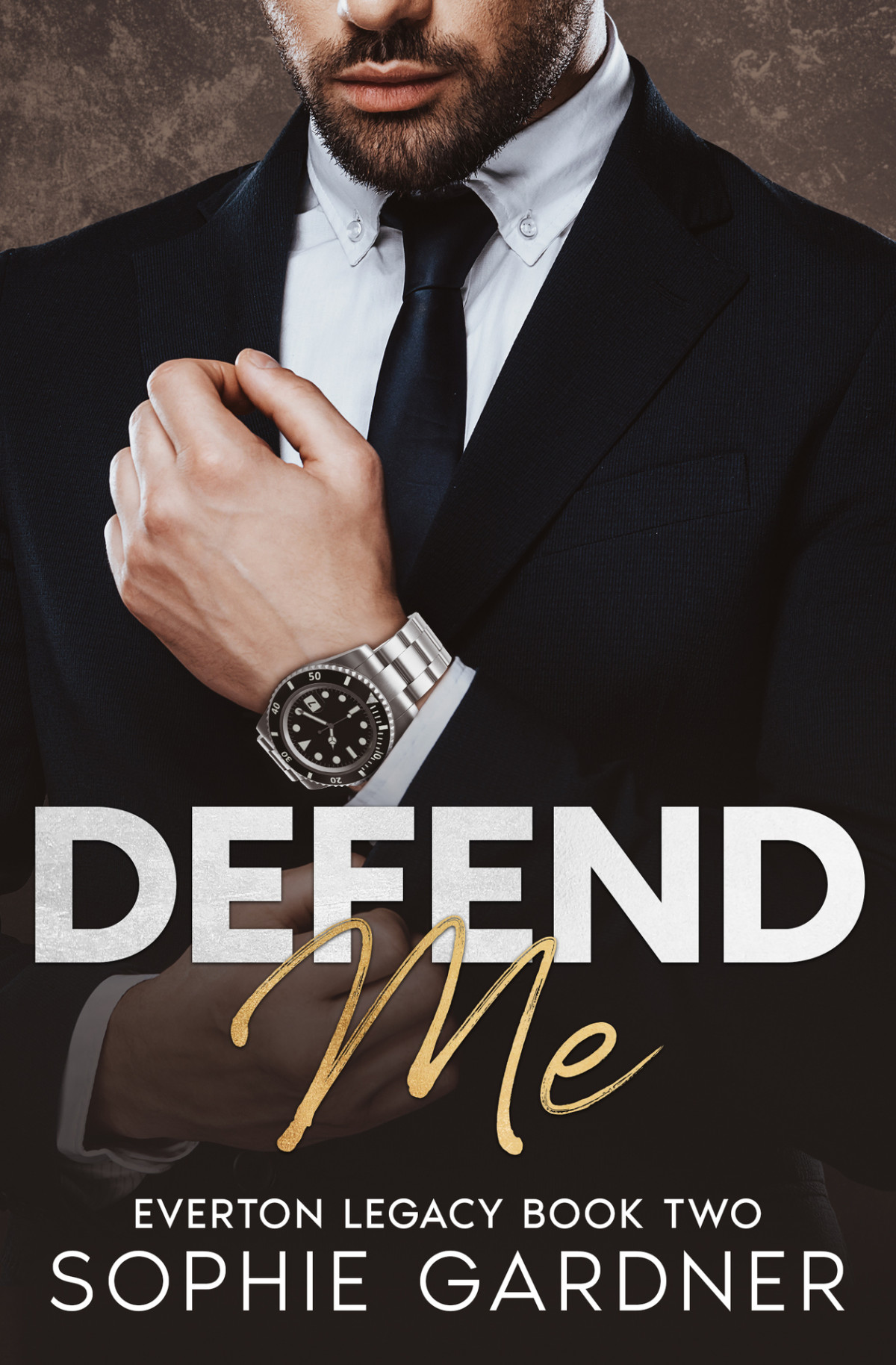 Defend Me A Billionaire Brothers Best Friend Romance The Everton Legacy Series Book 2 Sophie Gardner