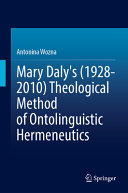Mary Dalys 19282010 Theological Method Of Ontolinguistic Hermeneutics Antonina Wozna