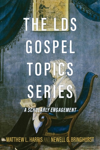 The Lds Gospel Topics Series A Scholarly Engagement First Edition First Matthew L Harris