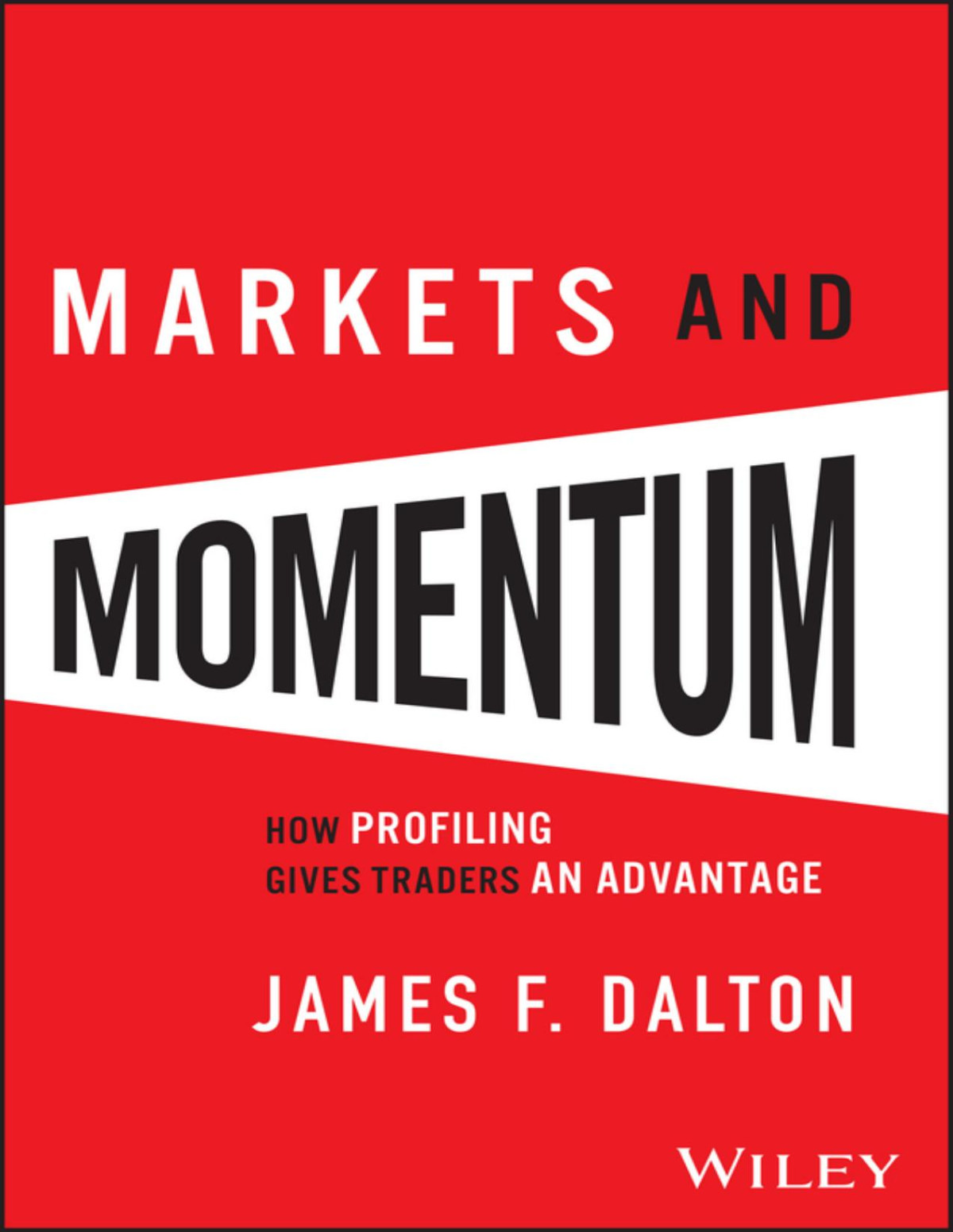Markets And Momentum How Profiling Gives Traders An Advantage James F Dalton