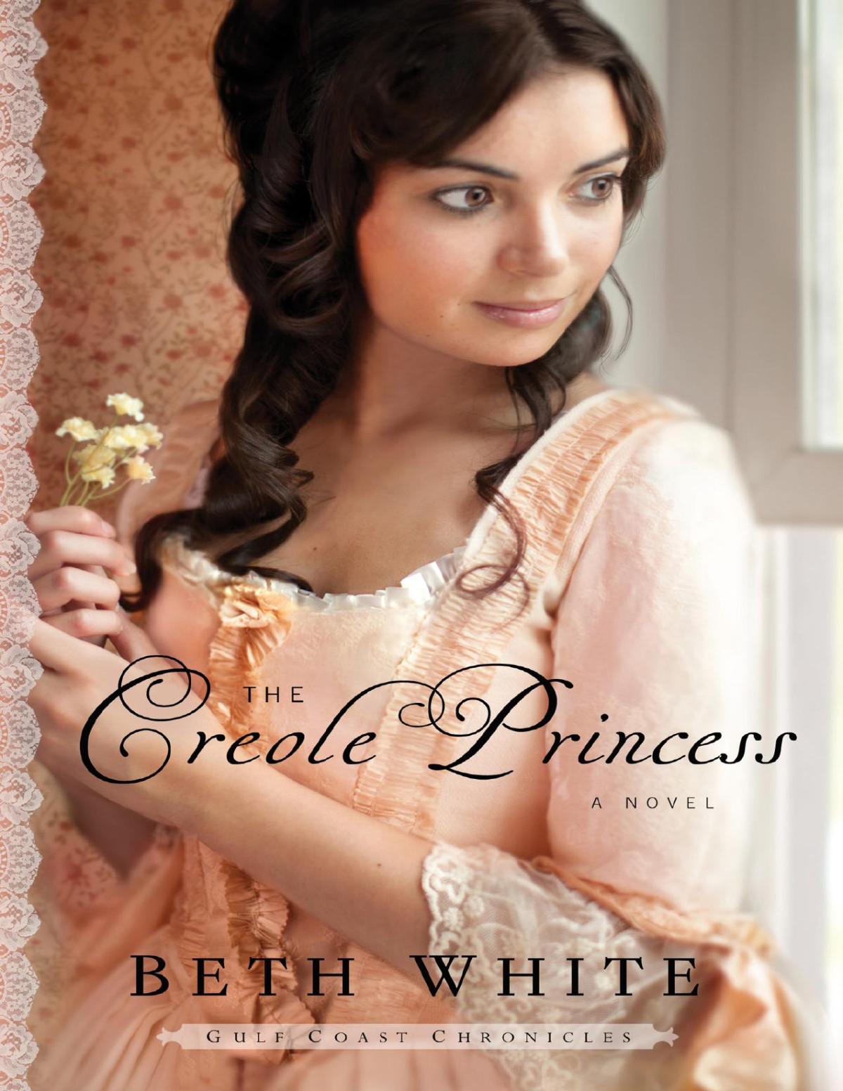The Creole Princess Gulf Coast Chronicles Book 2 3rd Edition Beth White