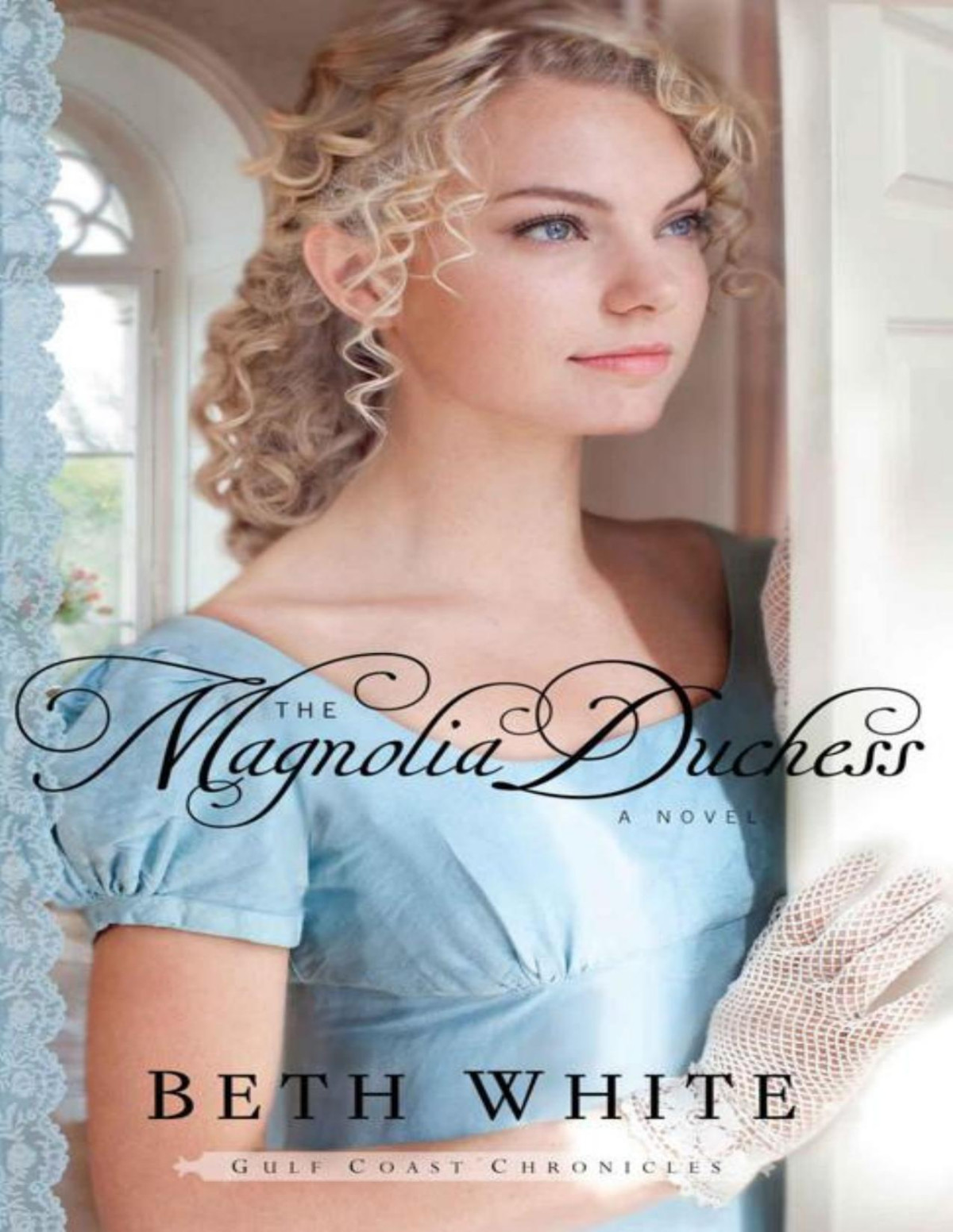 The Magnolia Duchess Gulf Coast Chronicles 3 Beth White